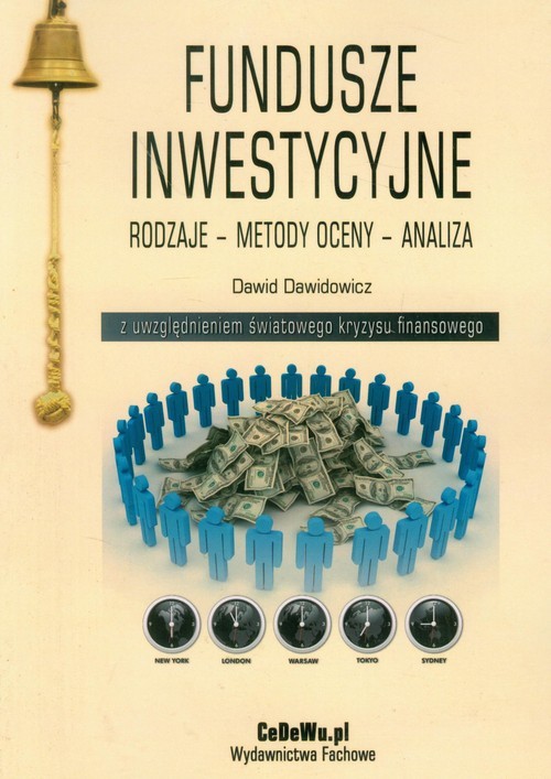 okładka Fundusze inwestycyjne Rodzaje Metody oceny Analiza z uwzględnieniem światowego kryzysu finansowego książka | Dawid Dawidowicz