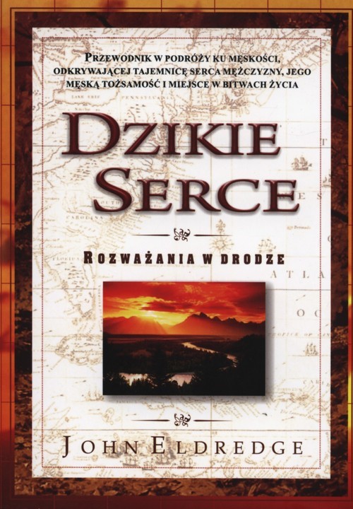 okładka Dzikie serce Rozważania w drodze książka | John Eldredge