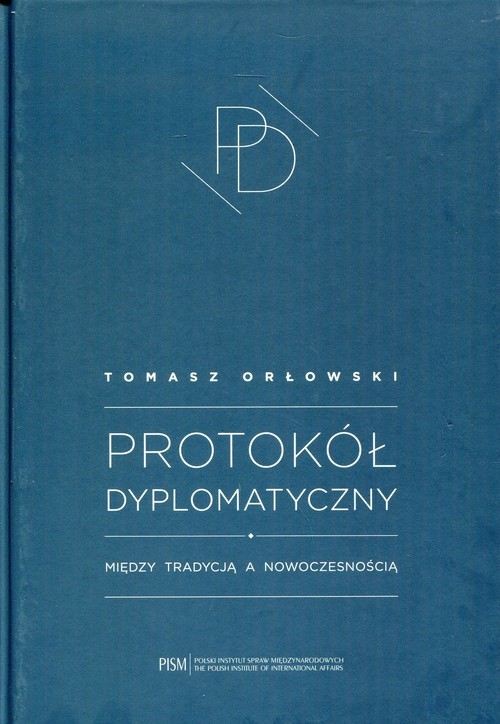 okładka Protokół Dyplomatyczny Między tradycją a nowoczesnością książka | Orłowski Tomasz