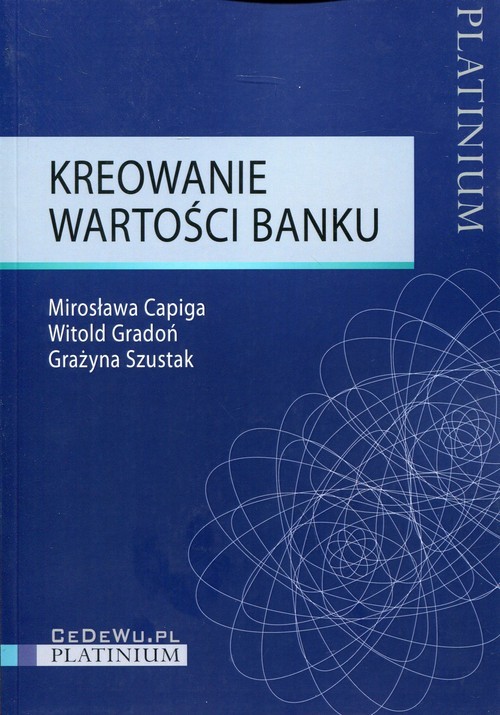 okładka Kreowanie wartości banku książka | Mirosława Capiga, Witold Gradoń, Grażyna Szustak