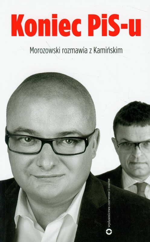 okładka Koniec PIS-u Morozowski romawia z Kamińskim książka | Andrzej Morozowski, Michał Kamiński
