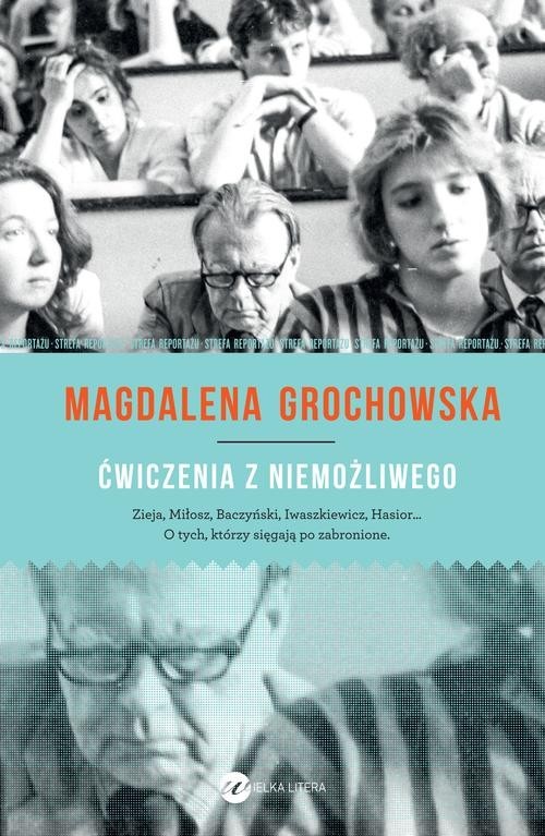 okładka Ćwiczenia z niemożliwego O tych, którzy sięgają po zabronione książka | Magdalena Grochowska