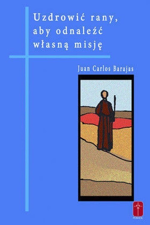 okładka Uzdrowić rany aby odnaleźć własną misję książka | Juan Carlos Barajas