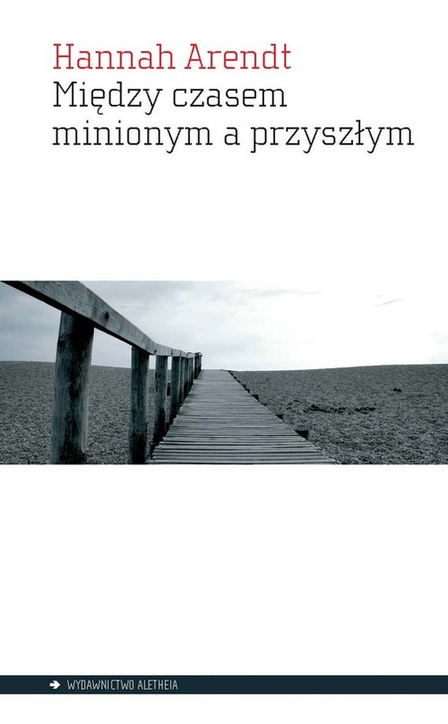 okładka Między czasem minionym a przyszłym książka | Hannah Arendt