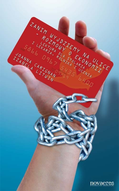 okładka Zanim wyjdziemy na ulice - rozmowy o ekonomii Lektura dla stolarza i lekarza, rolnika i ucznia książka | Joanna Carignan, Izabela Litwin