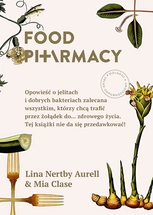 okładka Food Pharmacy. Opowieść o jelitach i dobrych bakteriach zalecana wszystkim, którzy chcą trafić przez żołądek do... zdrowego życia. Tej książki nie da się przedawkować! książka | Lina Nertby Aurell, Mia Clase