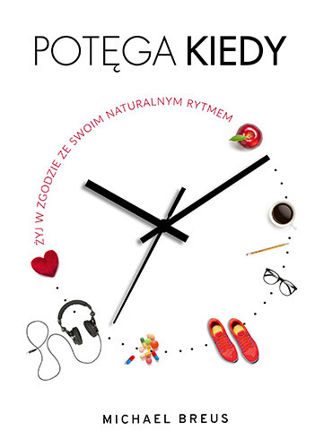 okładka Potęga KIEDY. Żyj w zgodzie ze swoim naturalnym rytmem książka | Michael Breus