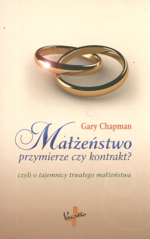 okładka Małżeństwo przymierze czy kontrakt? Tajemnica trwałego małżeństwa książka | Gary Chapman