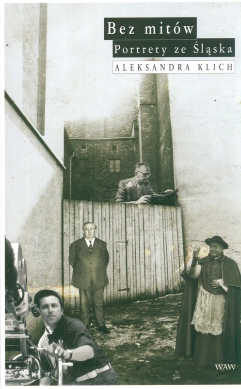 okładka Bez mitów. Portrety ze Śląska książka | Aleksandra Klich
