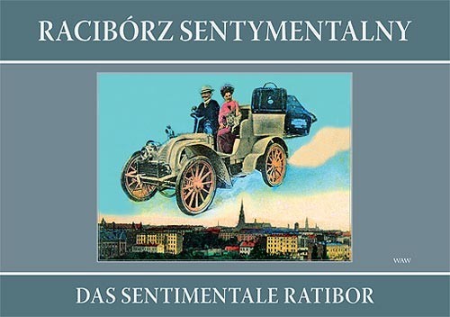 okładka Racibórz sentymentalny Das sentimentale Ratibor książka | Grzegorz Wawoczny