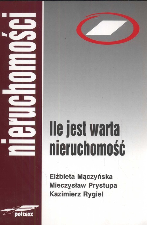 okładka Ile jest warta nieruchomość książka | Elżbieta Mączyńska, Mieczysław Prystupa, Kazimierz Rygiel