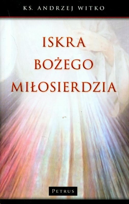 okładka Iskra Bożego miłosierdzia książka | Andrzej Witko