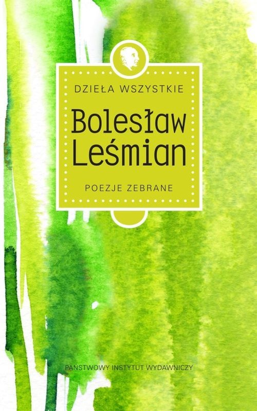 okładka Dzieła wszystkie Tom 1 Poezje zebrane książka | Bolesław Leśmian