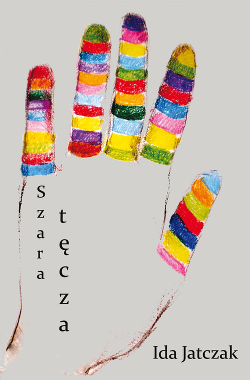 okładka Szara tęcza książka | Ida Jatczak