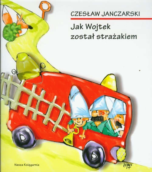 okładka Jak Wojtek został strażakiem książka | Czesław Janczarski