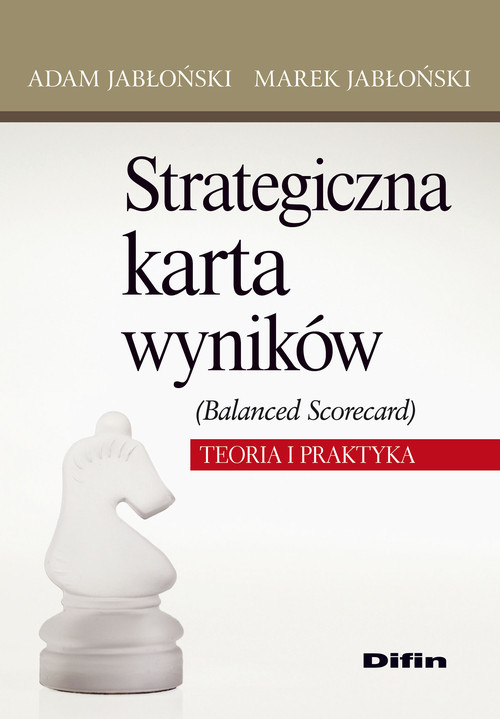 okładka Strategiczna karta wyników Balanced Scorecard Teoria i praktyka książka | Adam Jabłoński, Marek Jabłoński