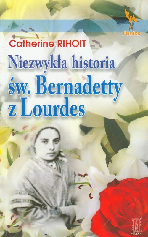 okładka Niezwykła historia św Bernadetty z Lourdes książka | Catherine Rihoit