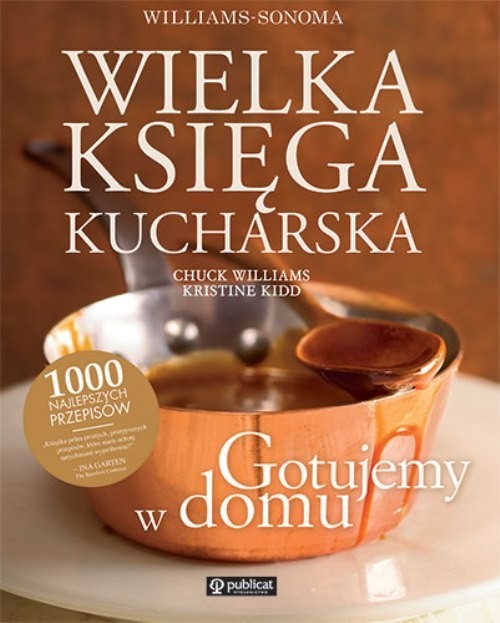 okładka Wielka księga kucharska Gotujemy w domu książka | Chuck Williams, Kristine Kidd