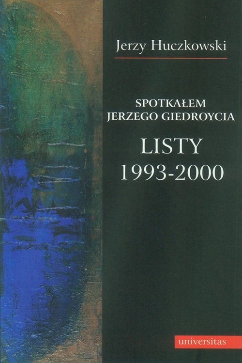 okładka Spotkałem Jerzego Giedroycia Listy 1993-2000 książka | Huczkowski Jerzy
