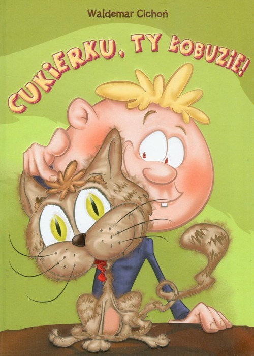 okładka Cukierku, ty łobuzie! książka | Waldemar Cichoń