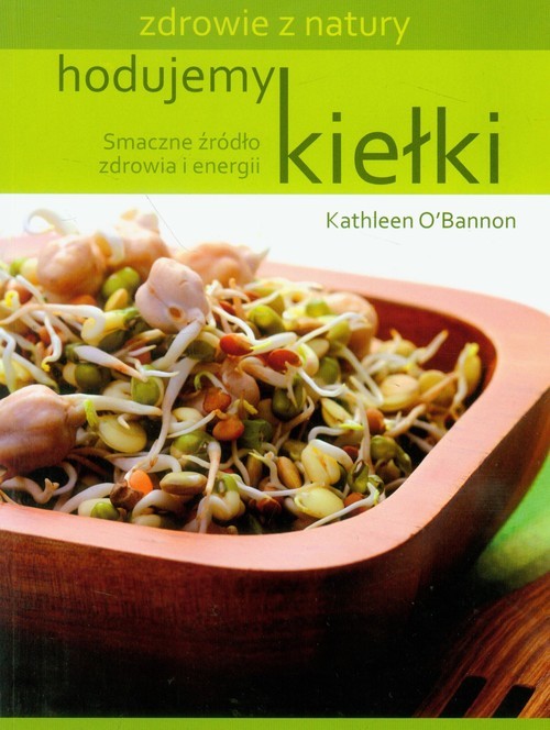 okładka Hodujemy kiełki Smaczne źródło zdrowia i energii książka | Obannon Kathleen