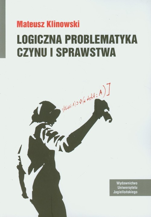 okładka Logiczna problematyka czynu i sprawstwa książka | Klinowski Mateusz