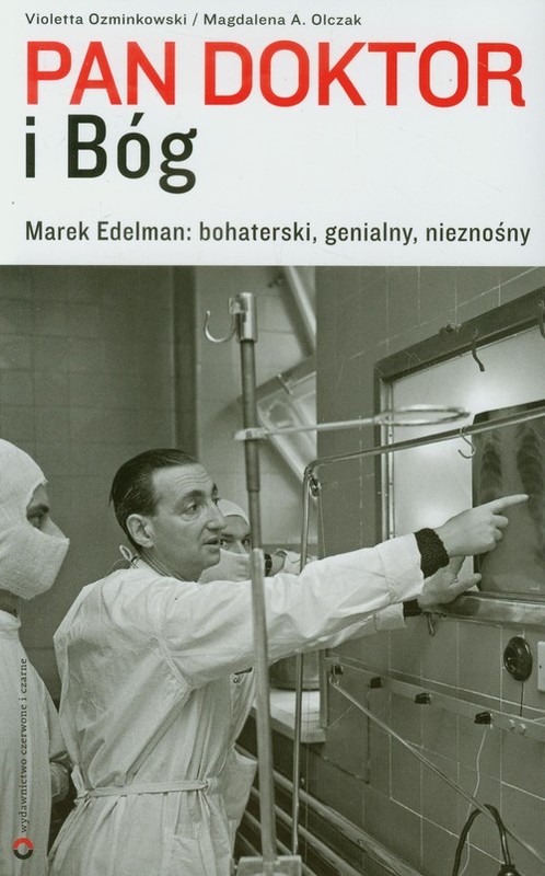 okładka Pan doktor i Bóg Marek Edelman: bohaterski, genialny, nieznośny. książka | Violetta Ozminkowski, Magdalena A. Olczak