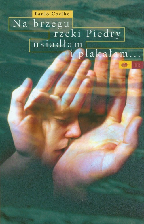 okładka Na brzegu rzeki Piedry usiadłam i płakałam... książka | Paulo Coelho
