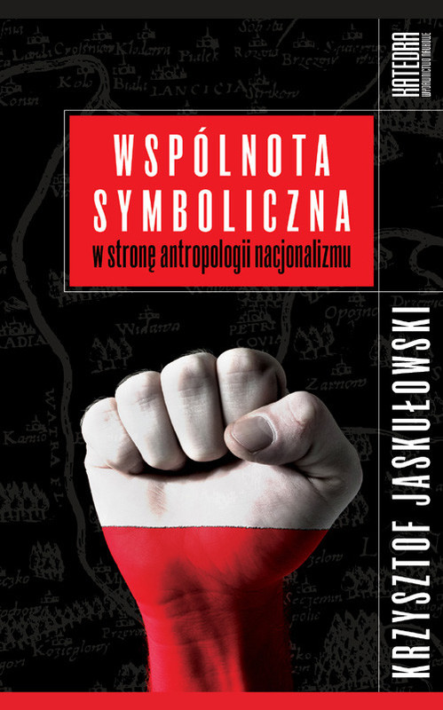 okładka Wspólnota symboliczna W stronę antropologii nacjonalizmu książka | Krzysztof Jaskułowski
