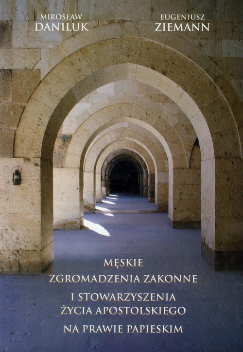 okładka Męskie zgromadzenia zakonne i stowarzyszenia życia apostolskiego na prawie papieskim książka | Mirosław Daniluk, Eugeniusz Ziemann