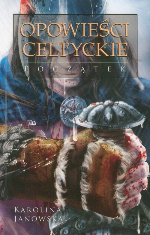 okładka Opowieści Celtyckie Tom 1 Początek książka | Karolina Janowska
