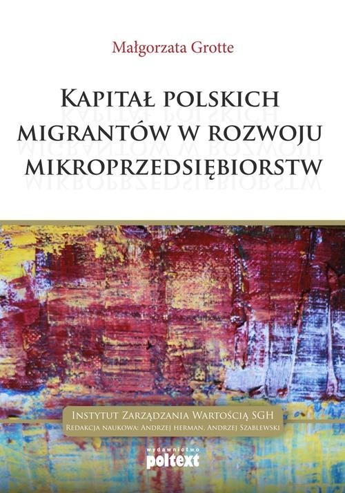 okładka Kapitał polskich migrantów  w rozwoju mikroprzedsiębiorstw książka | Grotte Małgorzata