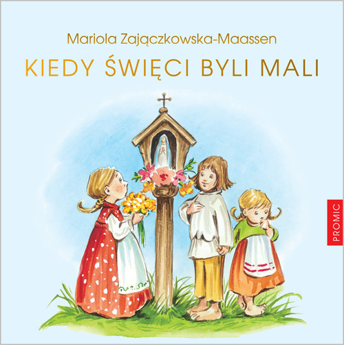 okładka Kiedy święci byli mali książka | Mariola Maassen-Zajączkowska