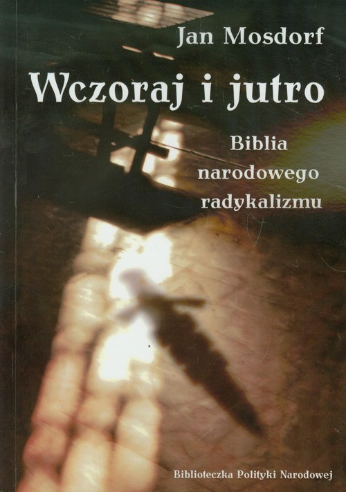 okładka Wczoraj i jutro Biblia narodowego radykalizmu książka | Mosdorf Jan