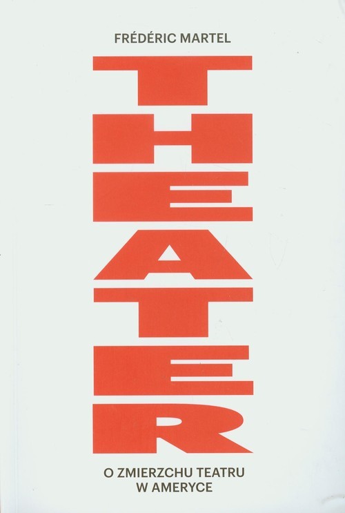 okładka Theater O zmierzchu teatru w Ameryce książka | Frederic Martel