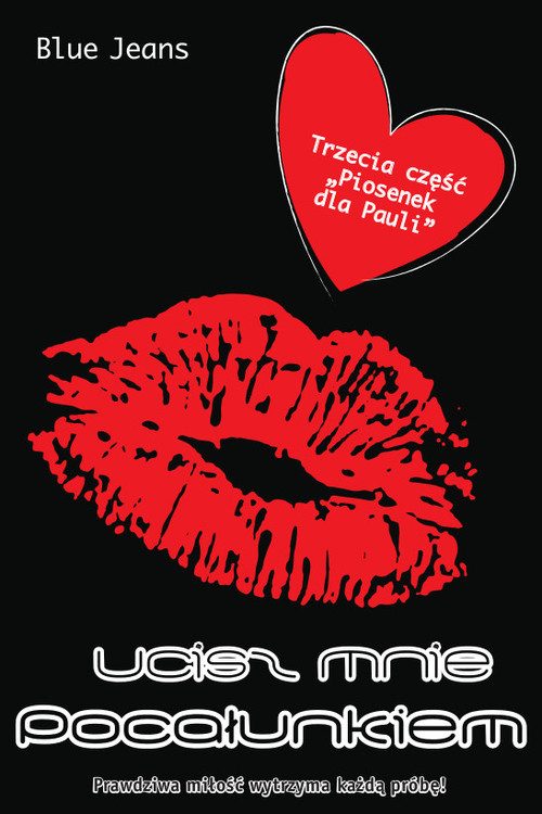 okładka Ucisz mnie pocałunkiem Prawdziwa miłość wytrzyma każdą próbę! książka | Blue Jeans