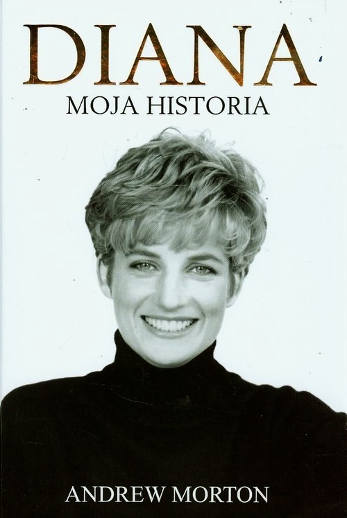 okładka Diana Moja historia książka | Andrew Morton