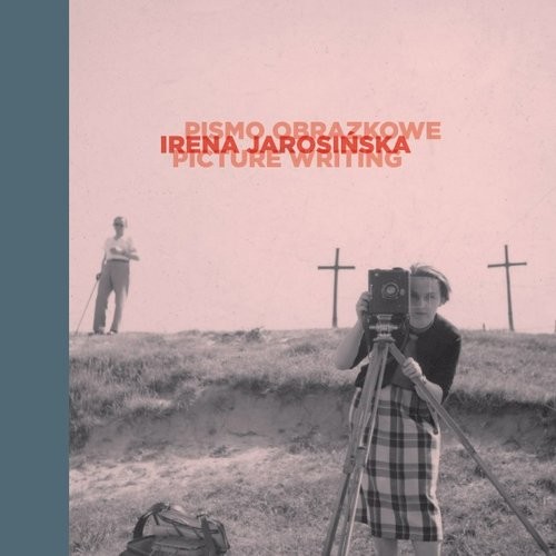 okładka Irena Jarosińska: pismo obrazkowe Irena Jarosińska: Picture Writing książka