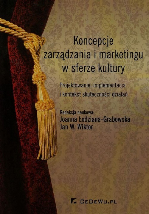 okładka Koncepcje zarządzania i marketingu w sferze kultury Projektowanie, implementacja i kontekst skuteczności działań książka