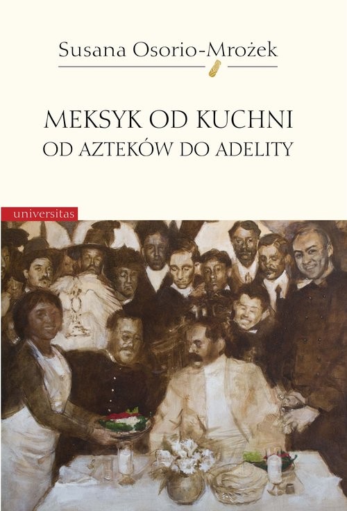okładka Meksyk od kuchni Od Azteków do Adelity książka | Susana Osorio-Mrożek