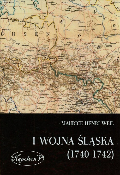 okładka I wojna śląska 1740-1742 książka | Maurice Henri Weil