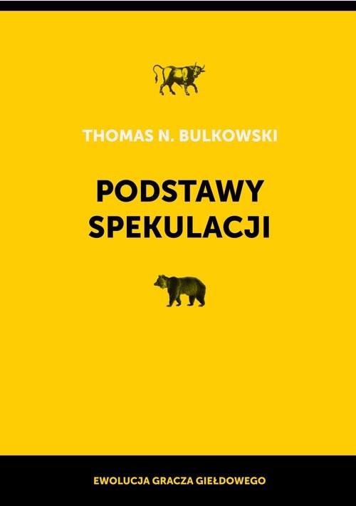 okładka Podstawy spekulacji Ewolucja gracza giełdowego książka | Thomas N. Bulkowski