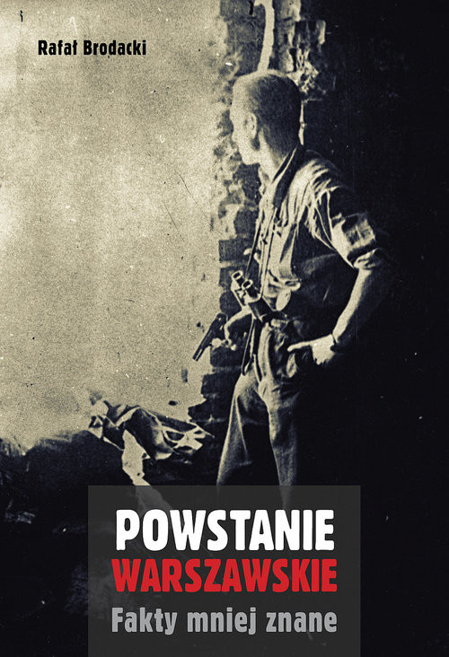 okładka Powstanie warszawskie Fakty mniej znane książka | Rafał Brodacki