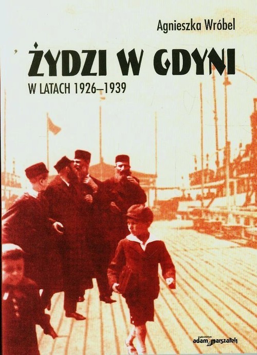 okładka Żydzi w Gdyni w latach 1926-1939 książka | Agnieszka Wróbel