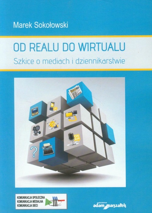 okładka Od realu do wirtualu Szkice o mediach i dziennikarstwie książka | Sokołowski Marek