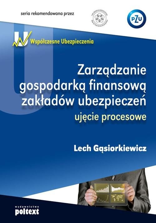 okładka Zarządzanie gospodarką finansową zakładów ubezpieczeń ujęcie procesowe książka | Gąsiorkiewicz Lech