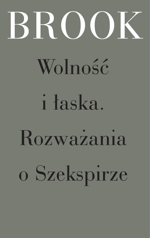 okładka Wolność i łaska Rozważania o Szekspirze książka | Peter Brook