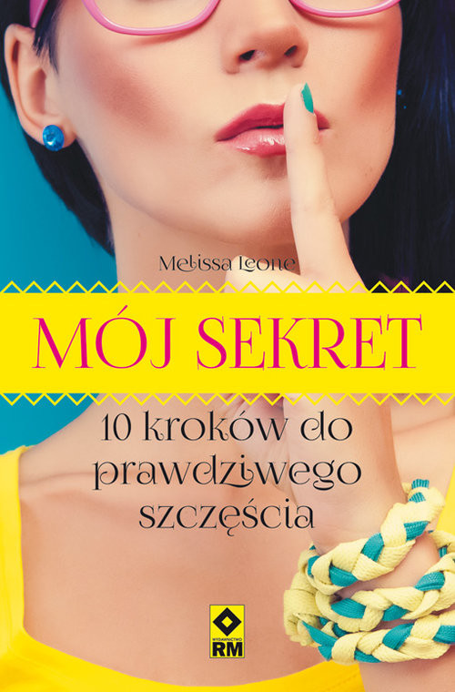 okładka Mój sekret 10 kroków do prawdziwego szczęścia. książka | Melissa Leone
