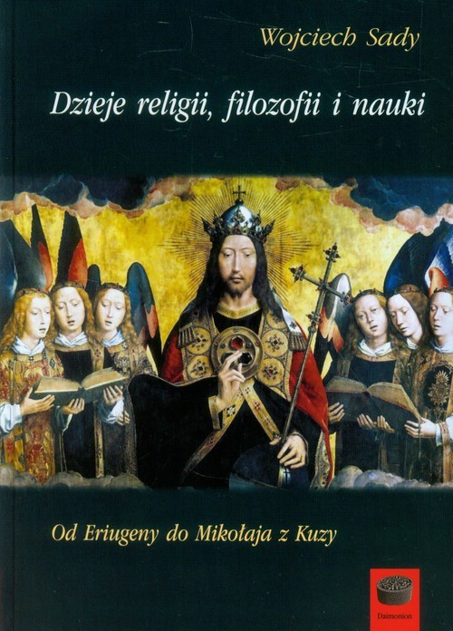 okładka Dzieje religii, filozofii i nauki Tom 2 Od Eriugeny do Mikołaja z Kuzy książka | Sady Wojciech