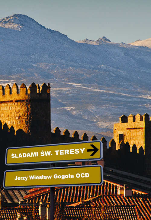 okładka Śladami św. Teresy od Jezusa książka | Jerzy Wiesław Gogola